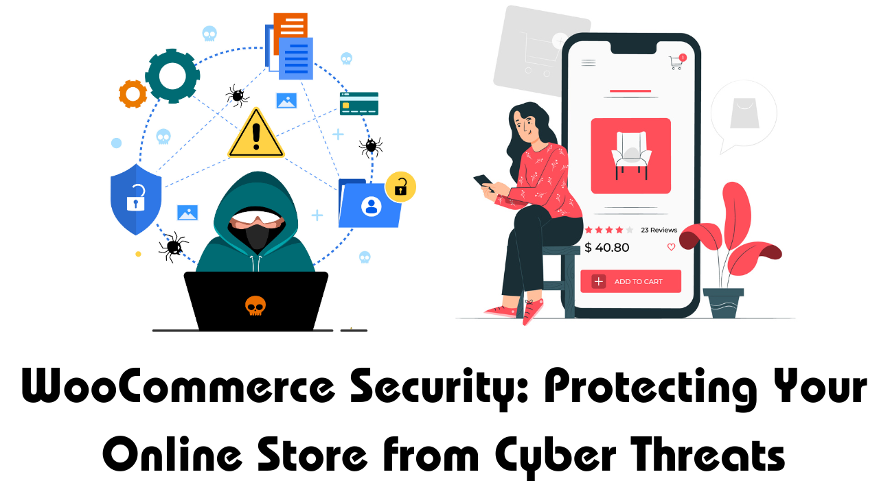 WooCommerce Security Protecting Your Online Store from Cyber Threats